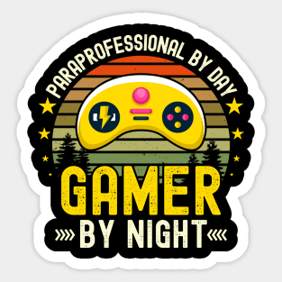 paraprofessional Lover by Day Gamer By Night For Gamers Sticker